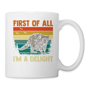 First Of All Im A Delight Trash Panda Raccoon - Mug - white - Right