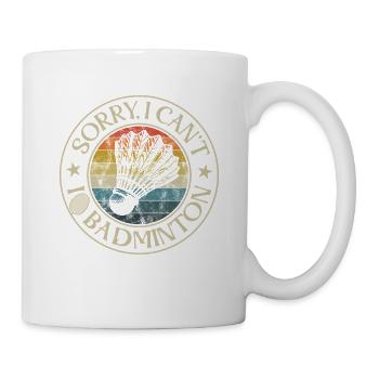 Tut Mir Leid, Ich Kann Nicht, Ich Spiele Badminton - Tasse - Weiß - Rechts