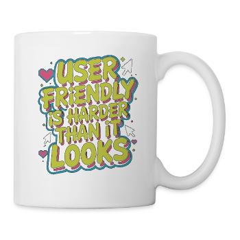 UX/UI Designer User Friendly Is Harder App Design - Tasse - Weiß - Rechts