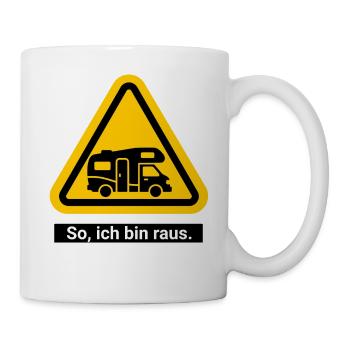 So, ich bin raus. Wohnmobil Freiheit - Tasse - Weiß - Rechts