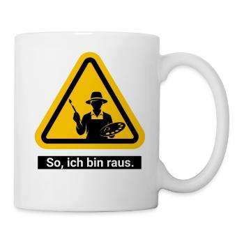 So, ich bin raus. Malen Warnschild - Tasse - Weiß - Rechts