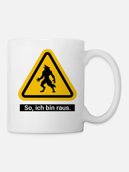 So, ich bin raus. Werwolf Warnschild - Tasse - Weiß