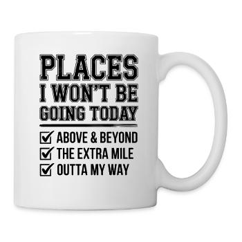 Heute nicht: Die Extra-Meile nach meinem Weg - Tasse - Weiß - Rechts