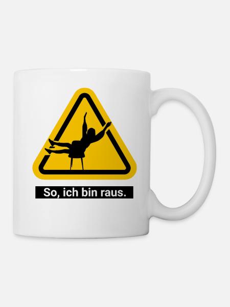 So, ich bin raus. - Tasse - Weiß