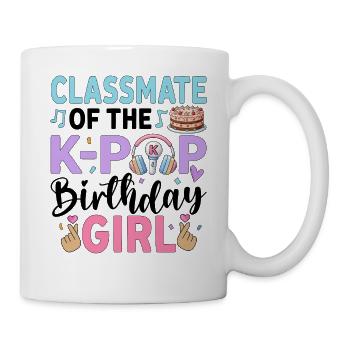 Classmate Of The K-Pop Birthday Girl - Mug - white - Right