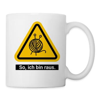 So, ich bin raus. Zeit zum Stricken - Tasse - Weiß - Rechts