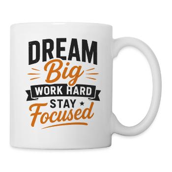 Dream Big Work Hard Stay Focused Saying Quote - Mug - white - Right