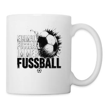 Einmal Fußball Immer Fußball Shirt - Tasse - Weiß - Rechts