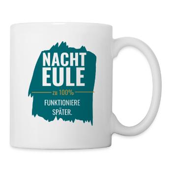 Nachteule – Funktioniere später - Tasse - Weiß - Rechts