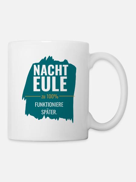 Nachteule – Funktioniere später - Tasse - Weiß
