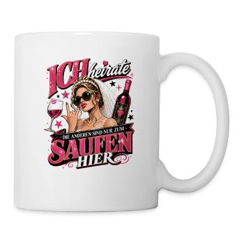 Ich heirate die anderen zum Saufen hier JGA Braut - Tasse - Weiß - Rechts