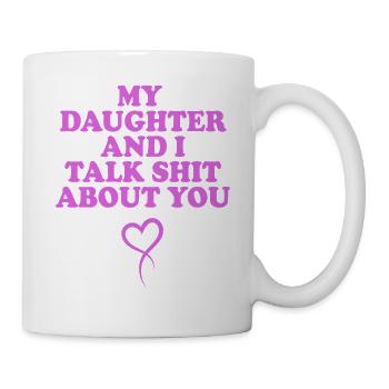 Tochter und Ich Reden Über Dich – Pinkes Statement - Tasse - Weiß - Rechts
