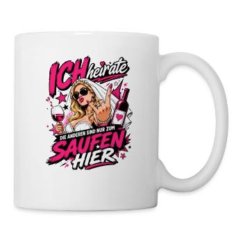Ich heirate die anderen zum Saufen hier JGA Braut - Tasse - Weiß - Rechts