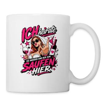 Ich heirate die anderen zum Saufen hier JGA Braut - Tasse - Weiß - Rechts