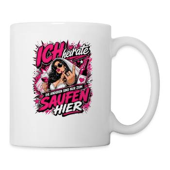 Ich heirate die anderen zum Saufen hier JGA Braut - Tasse - Weiß - Rechts