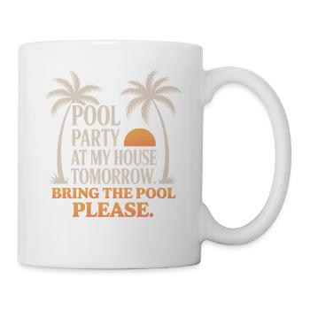 Poolparty Bring The Pool Sommer Pool Party Spruch - Tasse - Weiß - Rechts