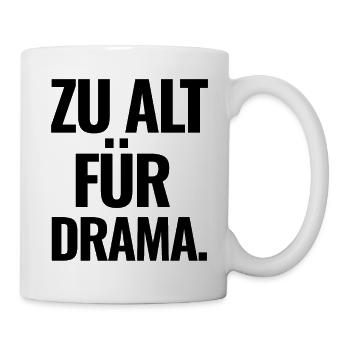 Zu Alt Für Drama - Tasse - Weiß - Rechts