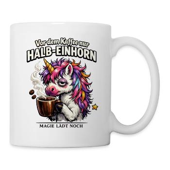 Halb-Einhorn Vor Dem Kaffee Morgenhumor - Tasse - Weiß - Rechts