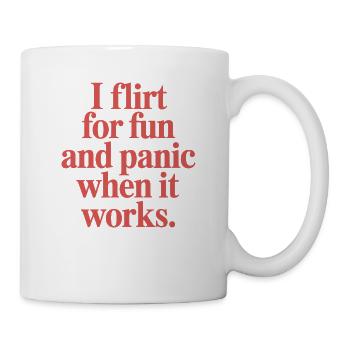 I Flirt For Fun Panic When It Works Flirten Single - Mug - white - Right