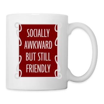 Socially Awkward But Still Friendly Lustig Spruch - Tasse - Weiß - Rechts