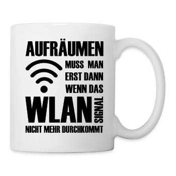 Aufräumen muss man wenn Wlan nicht mehr durchkommt - Tasse - Weiß - Rechts