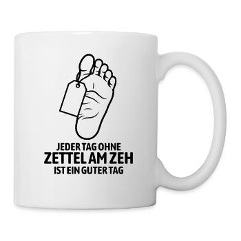 Jeder Tag ohne Zettel am Zeh ist ein guter Tag - Tasse - Weiß - Rechts