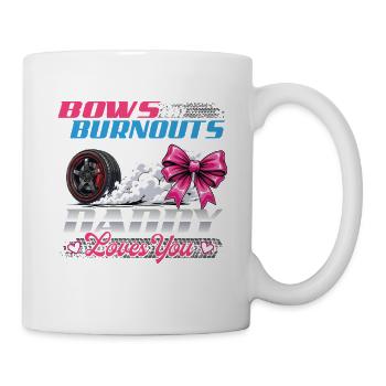 Bows Or Burnouts Daddy Loves You - Mug - white - Right