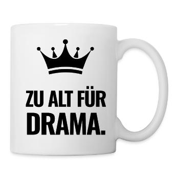Zu alt für Drama. - Tasse - Weiß - Rechts