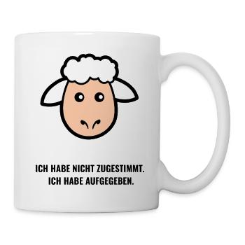 Ich habe nicht zugestimmt. Ich habe aufgegeben. - Tasse - Weiß - Rechts
