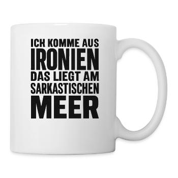 Ich Komme Aus Ironien Humor Lustiger Spruch Witzig - Tasse - Weiß - Rechts