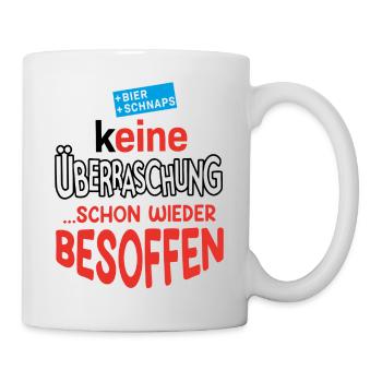 keine Überraschung... schon wieder besoffen - Tasse - Weiß - Rechts