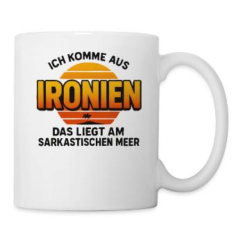 Ich Komme Aus Ironien Humor Lustiger Spruch Witzig - Tasse - Weiß - Rechts