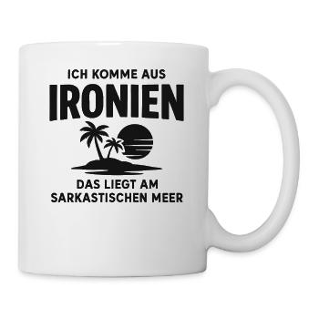 Ich Komme Aus Ironien Humor Lustiger Spruch Witzig - Tasse - Weiß - Rechts