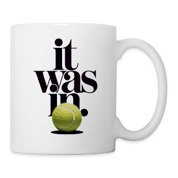 Balle de Tennis It Was In | Humour Sport Match - Mug blanc - blanc - Droite