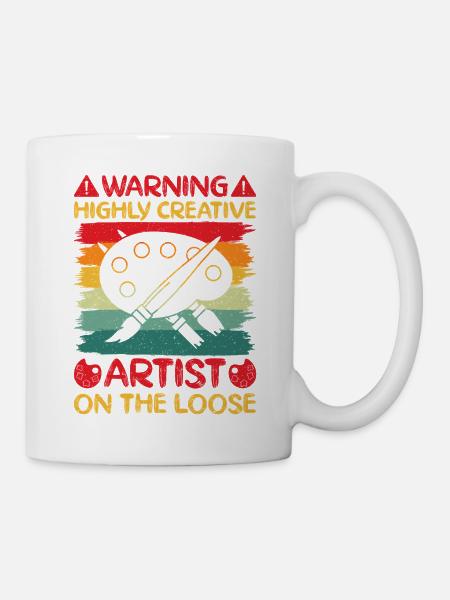 Artist Painter Graphic Warning Highly Creative - Tasse - Weiß