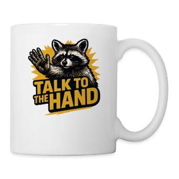 Talk To The Hand Funny Raccoon Humor Funny - Mug - white - Right