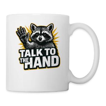 Talk To The Hand Funny Raccoon Humor Funny - Mug - white - Right