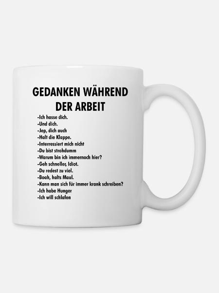 Gedanken Während der Arbeit – Bürohumor - Tasse - Weiß