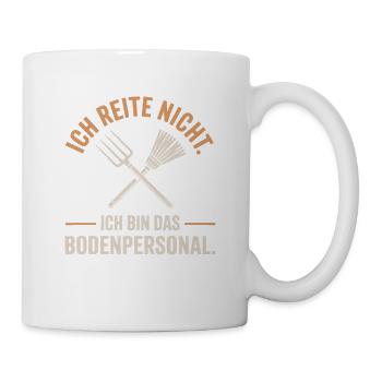Pferde Ich Reite Nicht Ich Bin Das Bodenpersonal - Tasse - Weiß - Rechts