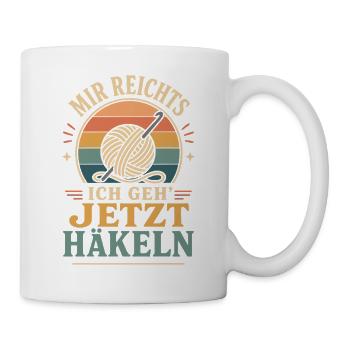 Mir Reichts Ich Geh Jetzt Häkeln Vintage Spruch - Tasse - Weiß - Rechts