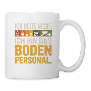 Pferde Ich Reite Nicht Ich Bin Das Bodenpersonal - Tasse - Weiß - Rechts