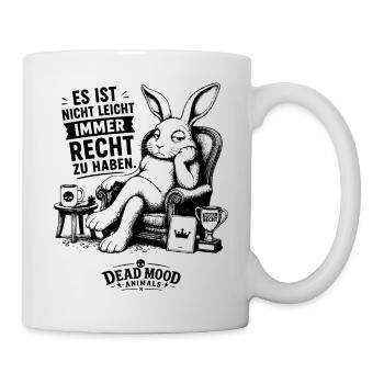 Es ist nicht leicht, immer Recht zu haben - Tasse - Weiß - Rechts
