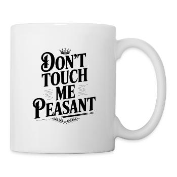 Don't Touch Me Peasant - Mug - white - Right