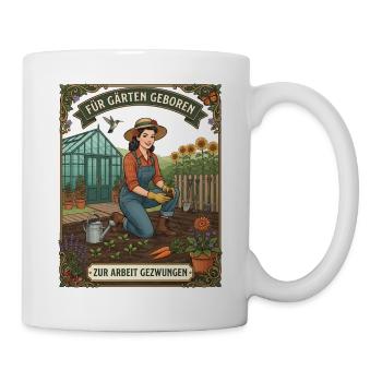 Für Garten geboren zur Arbeit gezwungen Garten - Tasse - Weiß - Rechts