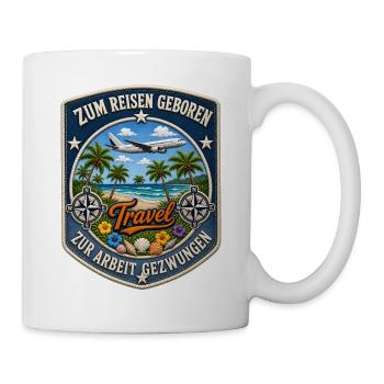 Zum Reisen geboren zur Arbeit gezwungen Travel - Tasse - Weiß - Rechts