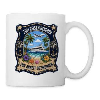 Zum Reisen geboren zur Arbeit gezwungen Travel - Tasse - Weiß - Rechts