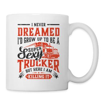 Trucker Dream Super Sexy Truck Driver - Mug - white - Right
