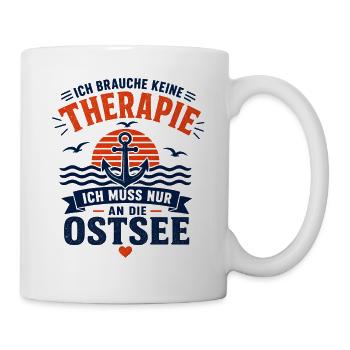 Ich brauche keine Therapie ich muss an die Ostsee - Tasse - Weiß - Rechts