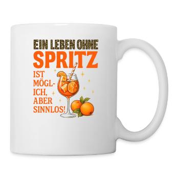 Leben Ohne Spritz Ist Möglich Aber Sinnlos Humor - Tasse - Weiß - Rechts