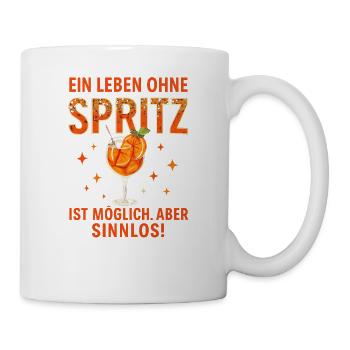 Leben Ohne Spritz Ist Möglich Aber Sinnlos Humor - Tasse - Weiß - Rechts